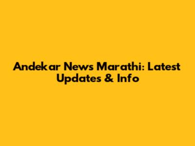 Andekar News Marathi: Latest Updates & Info