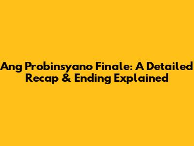 Ang Probinsyano Finale: A Detailed Recap & Ending Explained
