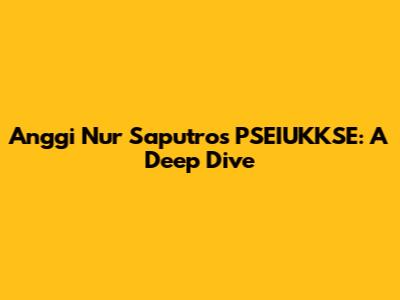 Anggi Nur Saputro's PSEIUKKSE: A Deep Dive