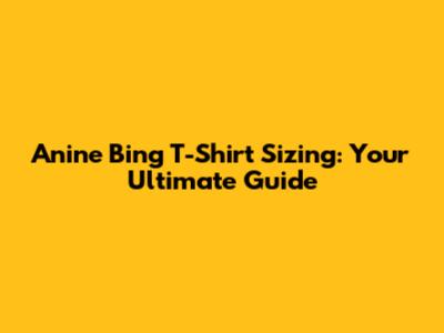 Anine Bing T-Shirt Sizing: Your Ultimate Guide
