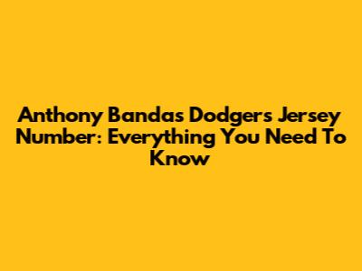 Anthony Banda's Dodgers Jersey Number: Everything You Need To Know
