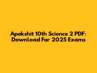 Apekshit 10th Science 2 PDF: Download For 2025 Exams