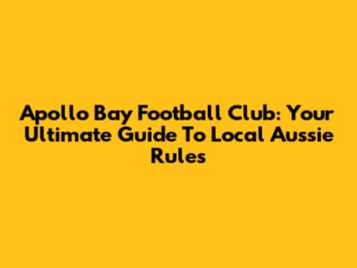 Apollo Bay Football Club: Your Ultimate Guide To Local Aussie Rules