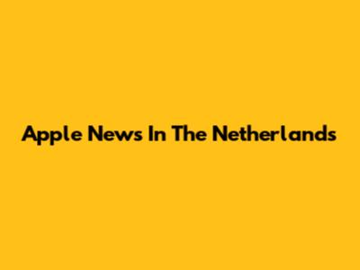 Apple News In The Netherlands