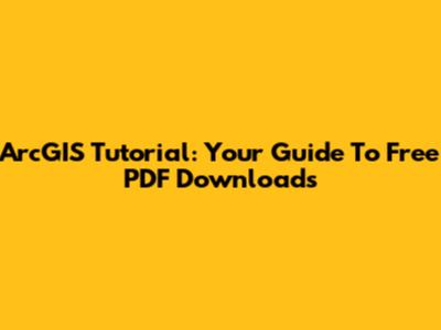 ArcGIS Tutorial: Your Guide To Free PDF Downloads