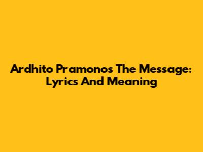 Ardhito Pramono's 'The Message': Lyrics And Meaning