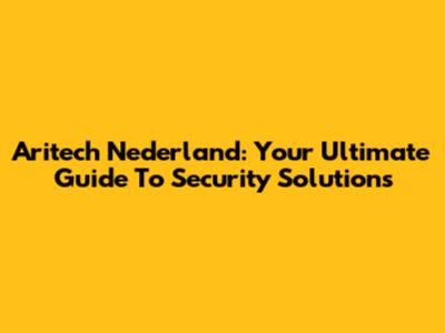 Aritech Nederland: Your Ultimate Guide To Security Solutions