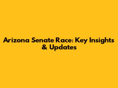 Arizona Senate Race: Key Insights & Updates