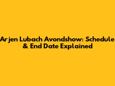 Arjen Lubach Avondshow: Schedule & End Date Explained