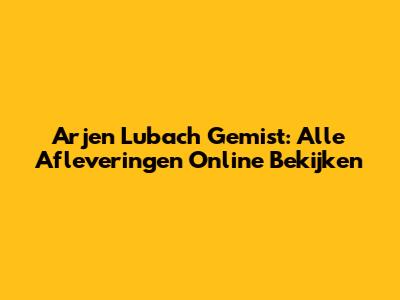Arjen Lubach Gemist: Alle Afleveringen Online Bekijken