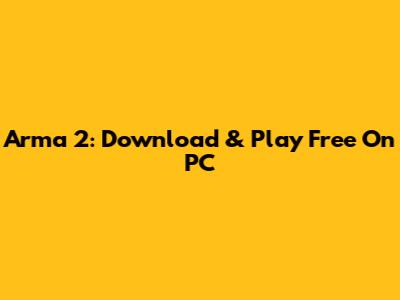 Arma 2: Download & Play Free On PC