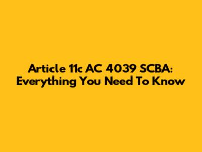 Article 11c AC 4039 SCBA: Everything You Need To Know