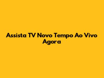 Assista TV Novo Tempo Ao Vivo Agora