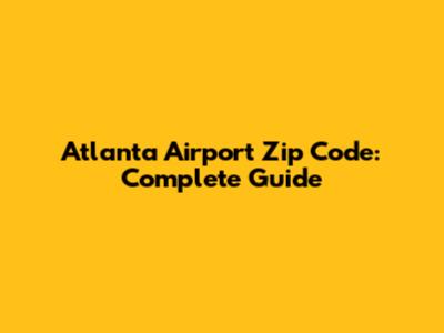 Atlanta Airport Zip Code: Complete Guide