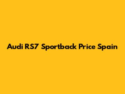 Audi RS7 Sportback Price Spain