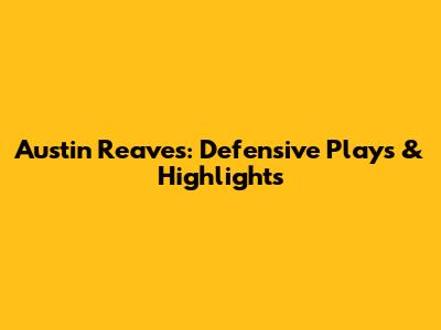 Austin Reaves: Defensive Plays & Highlights
