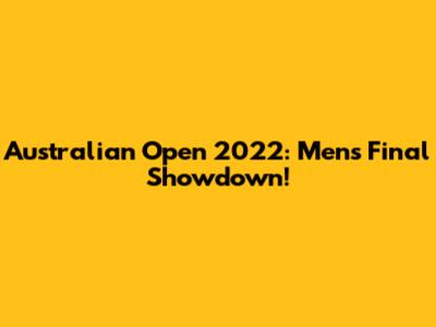 Australian Open 2022: Men's Final Showdown!