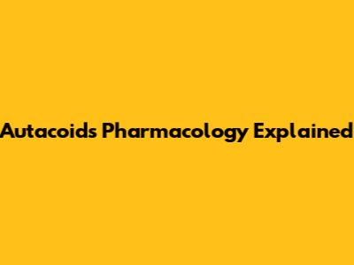 Autacoids Pharmacology Explained