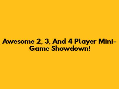 Awesome 2, 3, And 4 Player Mini-Game Showdown!