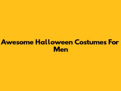 Awesome Halloween Costumes For Men