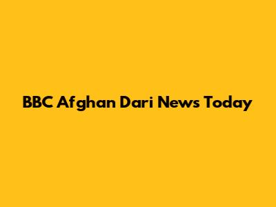 BBC Afghan Dari News Today