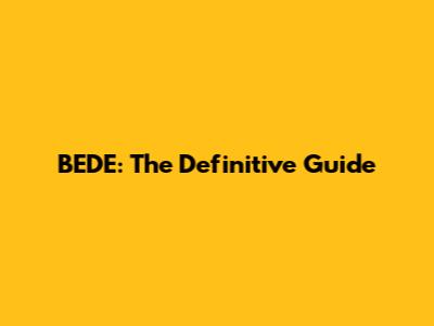 BEDE: The Definitive Guide
