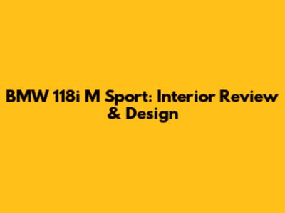 BMW 118i M Sport: Interior Review & Design
