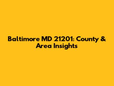 Baltimore MD 21201: County & Area Insights