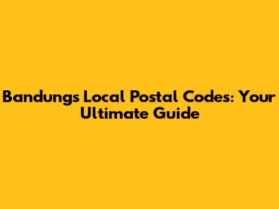 Bandung's Local Postal Codes: Your Ultimate Guide