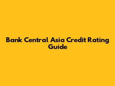 Bank Central Asia Credit Rating Guide