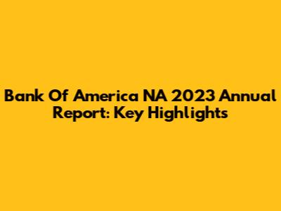Bank Of America NA 2023 Annual Report: Key Highlights