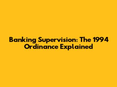 Banking Supervision: The 1994 Ordinance Explained