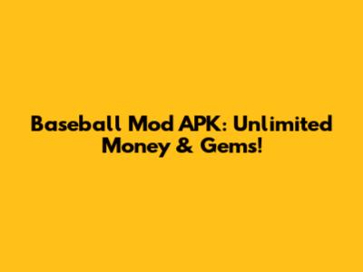 Baseball Mod APK: Unlimited Money & Gems!