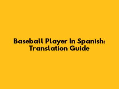 Baseball Player In Spanish: Translation Guide