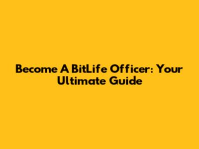Become A BitLife Officer: Your Ultimate Guide