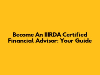 Become An IIIRDA Certified Financial Advisor: Your Guide