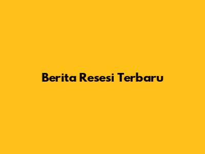 Berita Resesi Terbaru
