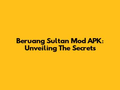 Beruang Sultan Mod APK: Unveiling The Secrets
