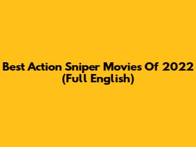 Best Action Sniper Movies Of 2022 (Full English)