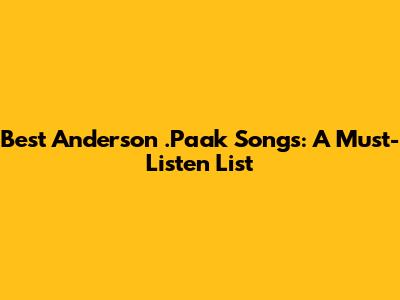 Best Anderson .Paak Songs: A Must-Listen List