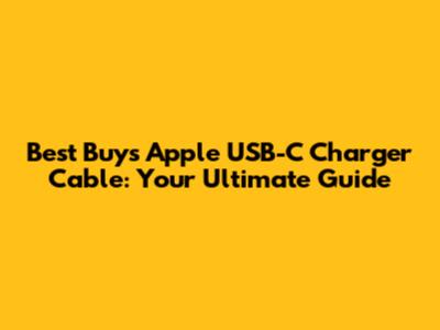 Best Buy's Apple USB-C Charger Cable: Your Ultimate Guide