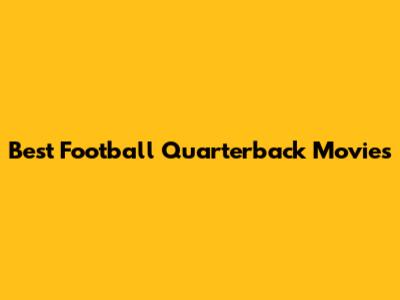 Best Football Quarterback Movies