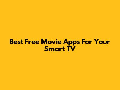 Best Free Movie Apps For Your Smart TV