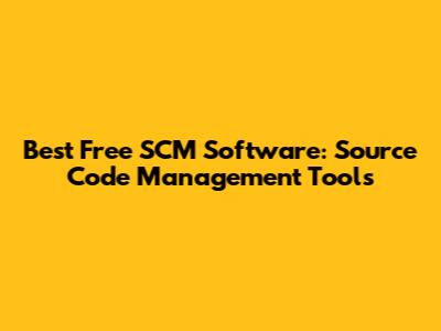 Best Free SCM Software: Source Code Management Tools