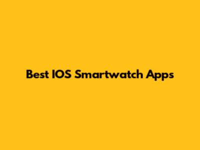 Best IOS Smartwatch Apps