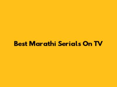 Best Marathi Serials On TV