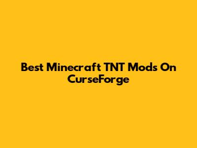 Best Minecraft TNT Mods On CurseForge