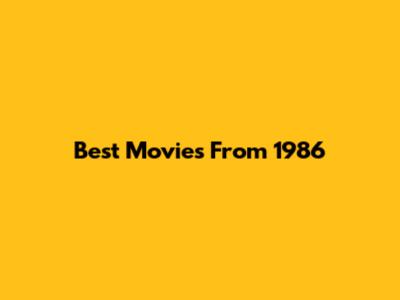 Best Movies From 1986
