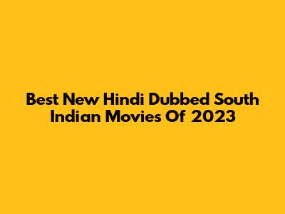 Best New Hindi Dubbed South Indian Movies Of 2023