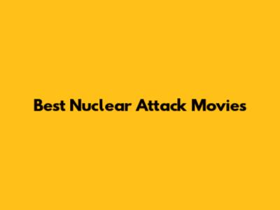 Best Nuclear Attack Movies